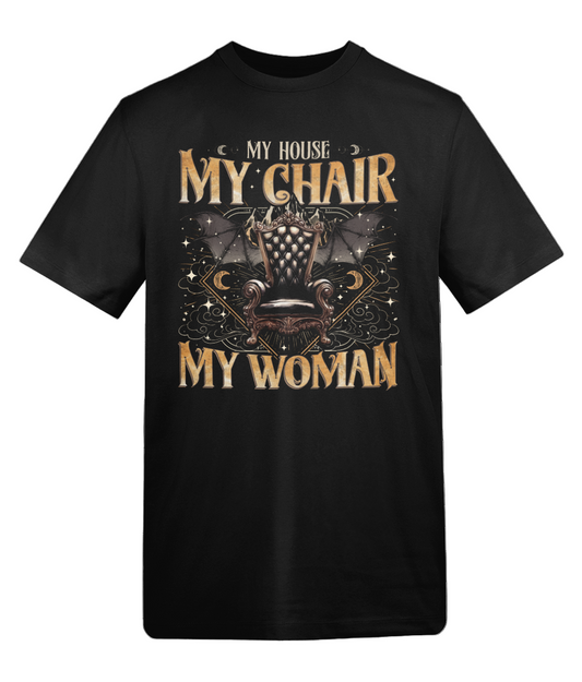 My House, My Chair, My Woman Tee